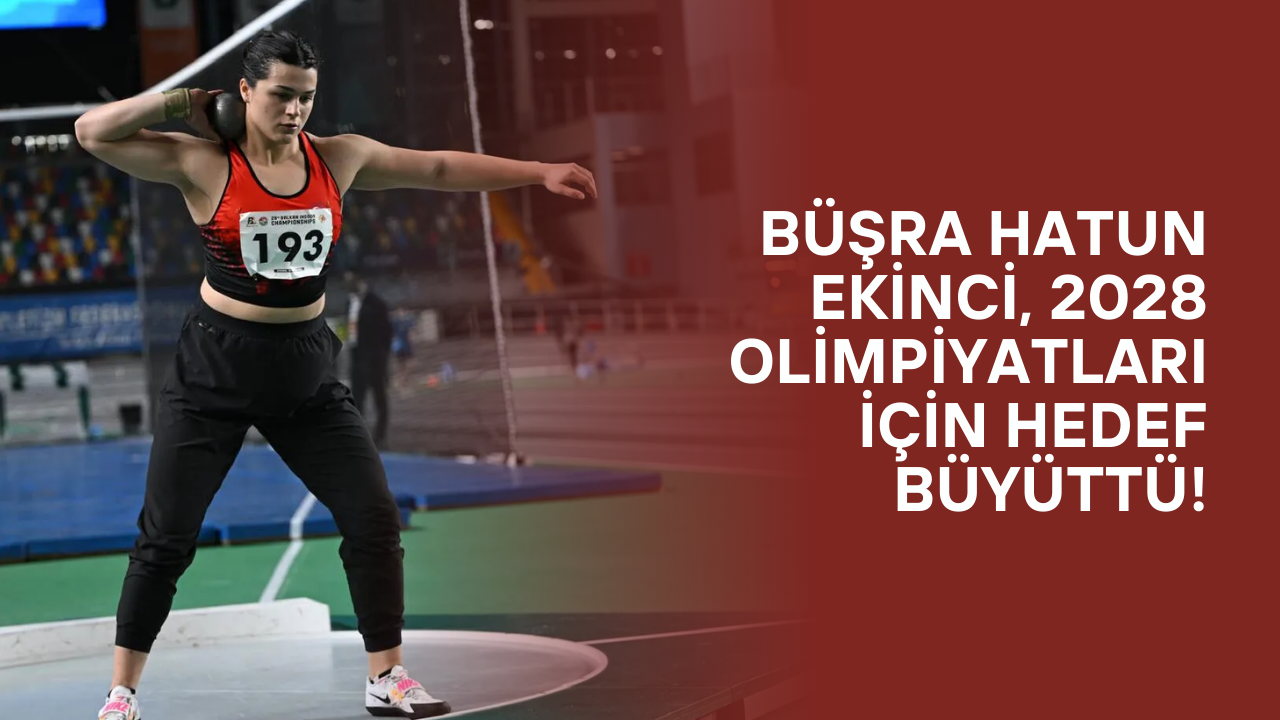 Büşra Hatun Ekinci, 2028 Olimpiyatları İçin Hedef Büyüttü!
