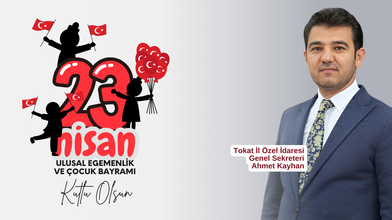 Ahmet Kayhan’dan 23 Nisan Mesajı: “Çocuklarımız, Yarınlarımızın Mimarıdır”