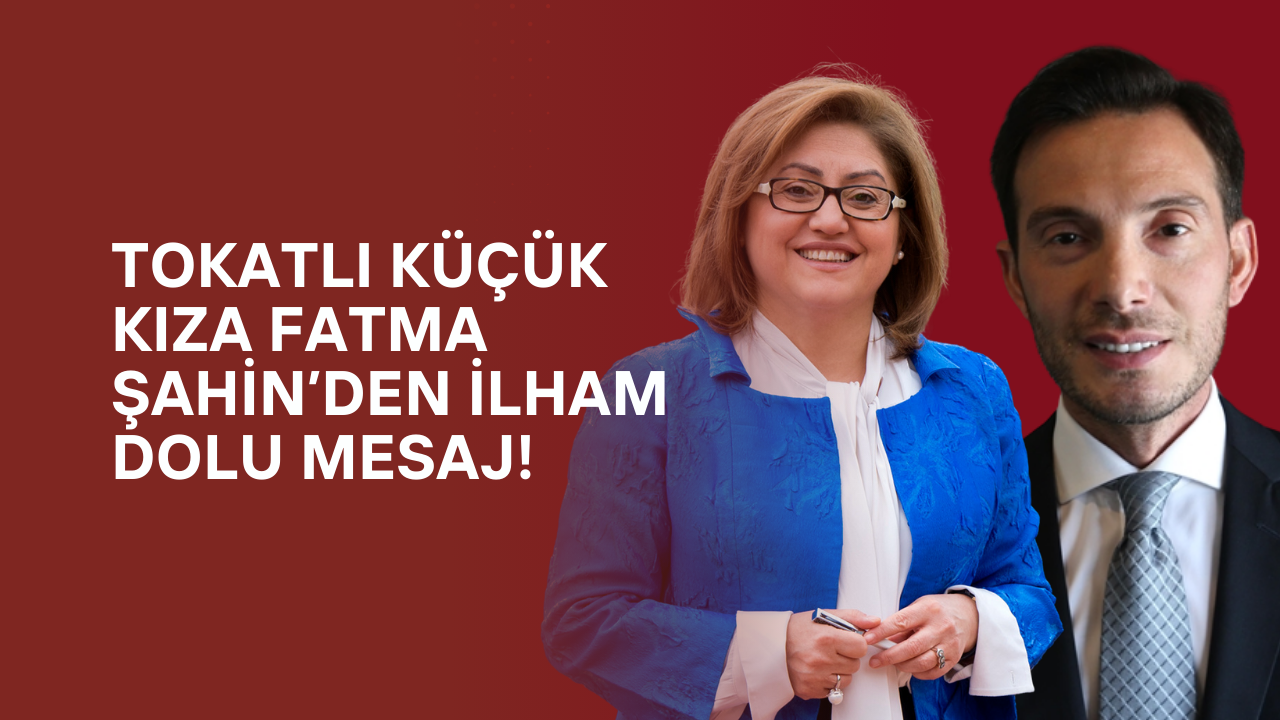 Tokatlı Küçük Kıza Fatma Şahin’den İlham Dolu Mesaj!
