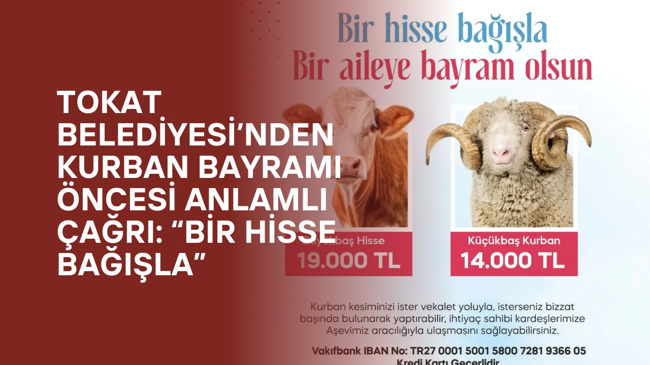 Tokat Belediyesi’nden Kurban Bayramı Öncesi Anlamlı Çağrı: “Bir Hisse Bağışla”