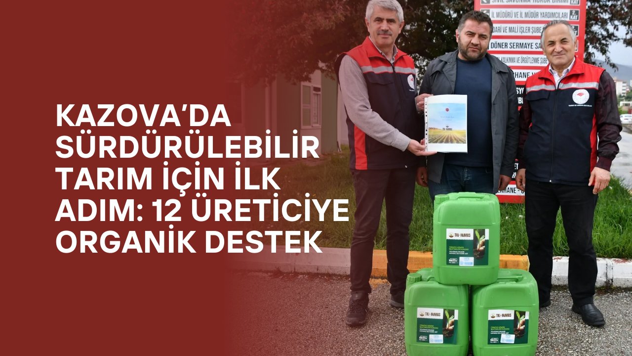Kazova’da Sürdürülebilir Tarım İçin İlk Adım: 12 Üreticiye Organik Destek