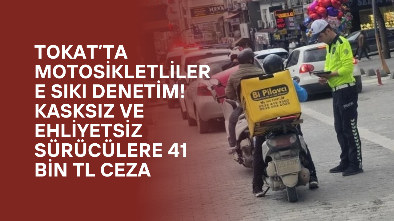 Motosikleti olanlar dikkat! Tokat'ta denetimler sıklaştı. Kaskınızı yeleğinizi takmayı unutmayın!