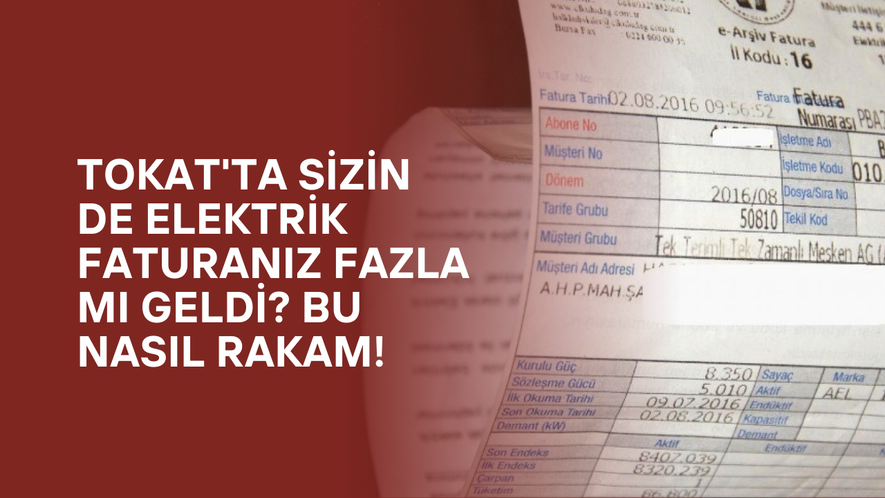 Tokat'ta sizin de elektrik faturanız fazla mı geldi? Bu Nasıl Rakam!