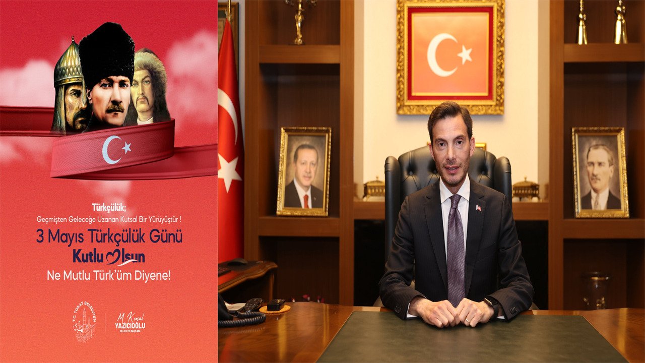 Tokat Belediye Başkanı Yazıcıoğlu’ndan 3 Mayıs Mesajı: “Türkçülük Kutsal Bir Yürüyüştür”