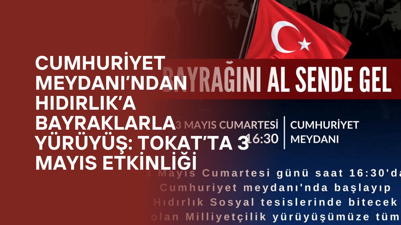 Tokat Ülkü Ocakları’ndan 3 Mayıs Milliyetçiler Günü’nde Anlamlı Yürüyüş