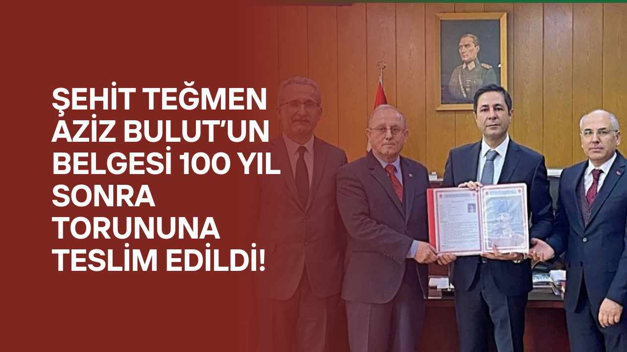 Yücel Bulut’a Duygulandıran Miras! Tokatlı Şehit Aziz Teğmen’in Belgesi 100 Yıl Sonra Teslim Edildi
