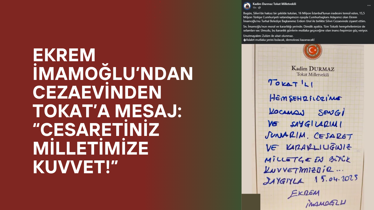 Ekrem İmamoğlu’ndan Cezaevinden Tokat’a Mesaj: “Cesaretiniz Milletimize Kuvvet!”